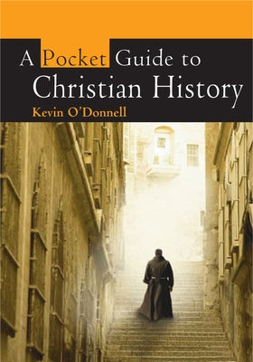 A Pocket Guide to Christian History by O'Donnell, Kevin