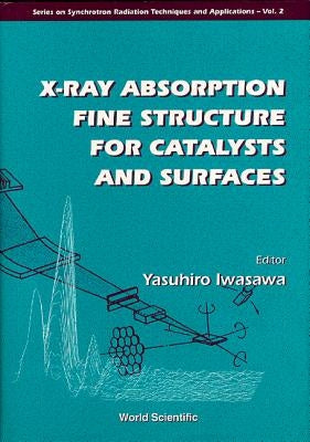 X-Ray Absorption Fine Structure for Catalysts and Surfaces by Iwasawa, Yasuhiro