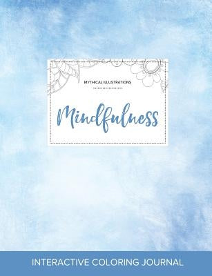 Adult Coloring Journal: Mindfulness (Mythical Illustrations, Clear Skies) by Wegner, Courtney