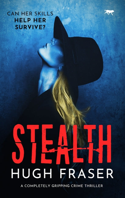 Stealth: A Completely Gripping Crime Thriller by Fraser, Hugh