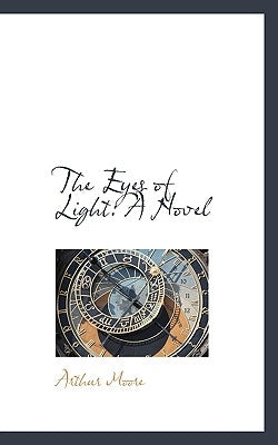 The Eyes of Light by Moore, Arthur