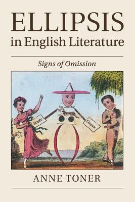 Ellipsis in English Literature: Signs of Omission by Toner, Anne