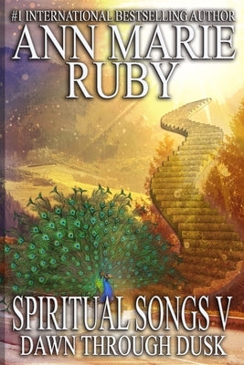 Spiritual Songs V: Dawn Through Dusk by Ruby, Ann Marie