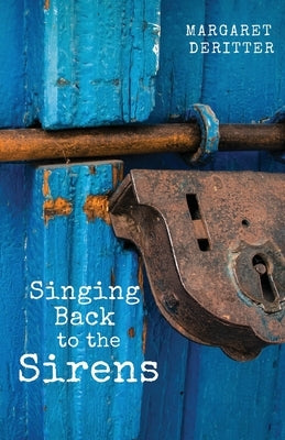 Singing Back to the Sirens by Deritter, Margaret