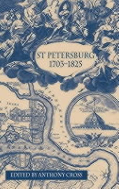 St Petersburg, 1703-1825 by Cross, A.
