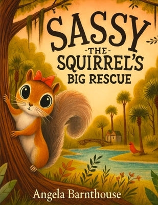 Sassy The Squirrel's Big Rescue: Based on a true story by Jones, Christian