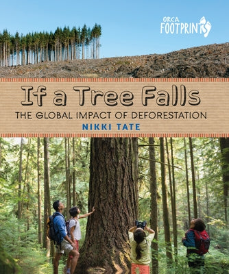If a Tree Falls: The Global Impact of Deforestation by Tate, Nikki