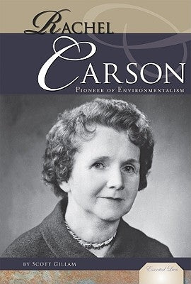 Rachel Carson: Pioneer of Environmentalism: Pioneer of Environmentalism by Gillam, Scott