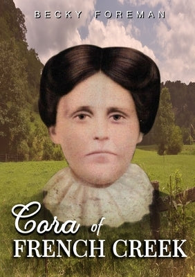 Cora of French Creek by Foreman, Becky