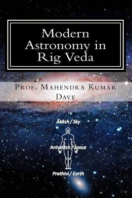 Modern Astronomy in Rig Veda: Volume - I by Dave, Mahendra Kumar