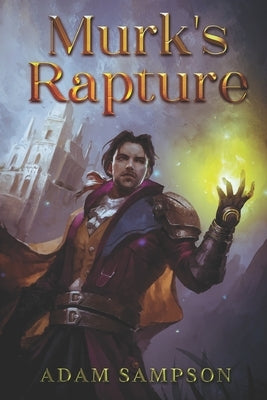 Murk's Rapture: A Fantasy LitRPG Adventure by Sampson, Adam