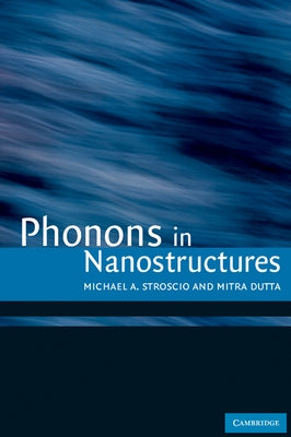 Phonons in Nanostructures by Stroscio, Michael A.