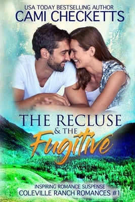 The Recluse & The Fugitive: Inspiring Romance Suspense by Checketts, Cami