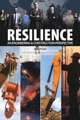 Resilience: An Engineering & Construction Perspective by Prieto, Robert
