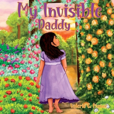 My Invisible Daddy: A Children's Book About God and His Love for Them by Muńoz, Valerie C.