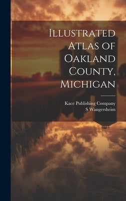 Illustrated Atlas of Oakland County, Michigan by Kace Publishing Company
