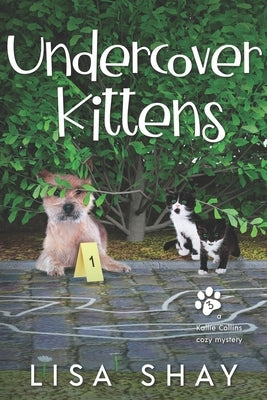 Undercover Kittens: A Kallie Collins Cozy Mystery by Shay, Lisa