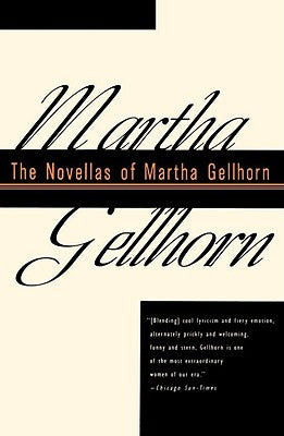 The Novellas of Martha Gellhorn by Gellhorn, Martha