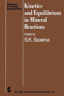 Kinetics and Equilibrium in Mineral Reactions by Saxena, S. K.