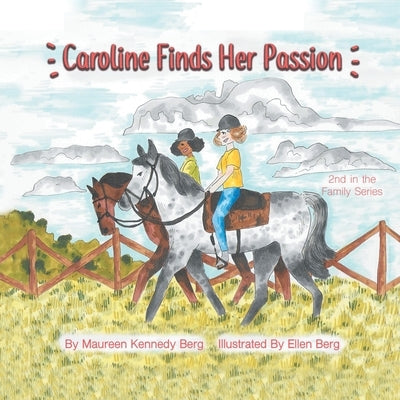 Caroline Finds Her Passion: 2Nd in the Family Series by Berg, Maureen Kennedy