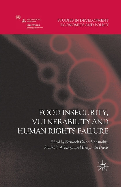 Food Insecurity, Vulnerability and Human Rights Failure by Guha-Khasnobis, Basudeb