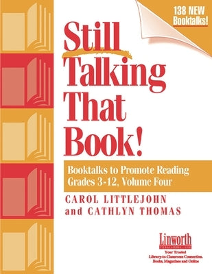 Still Talking That Book!: Booktalks to Promote Reading Grades 3-12, Volume 4 by Thomas, Cathlyn