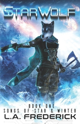 Star Wolf: A Space Opera Fantasy (Songs of Star & Winter Book 1) by Frederick, L. a.