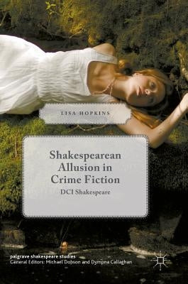 Shakespearean Allusion in Crime Fiction: DCI Shakespeare by Hopkins, Lisa