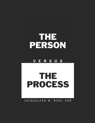 The Person Versus The Process by Bido, Jacqueleen M.