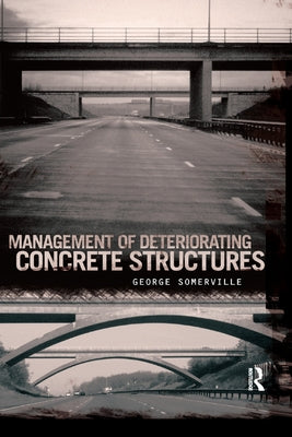 Management of Deteriorating Concrete Structures by Somerville, George