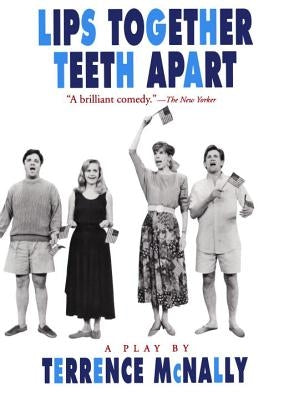 Lips Together, Teeth Apart: A Play by McNally, Terrence