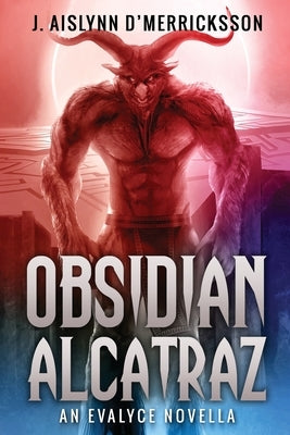 Obsidian Alcatraz by D' Merricksson, J. Aislynn