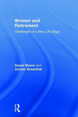 Women and Retirement: Challenges of a New Life Stage by Moore, Susan