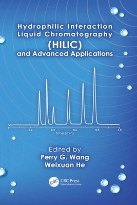 Hydrophilic Interaction Liquid Chromatography (HILIC) and Advanced Applications by Wang, Perry G.