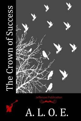 The Crown of Success by A. L. O. E.