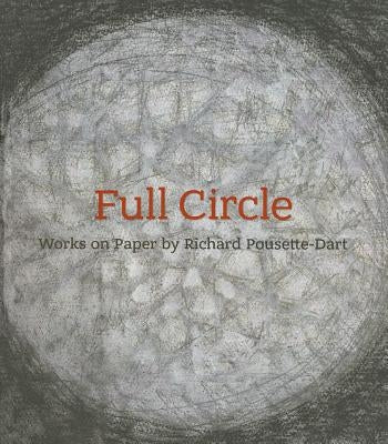 Full Circle: Works on Paper by Richard Pousette-Dart by Shoemaker, Innis Howe
