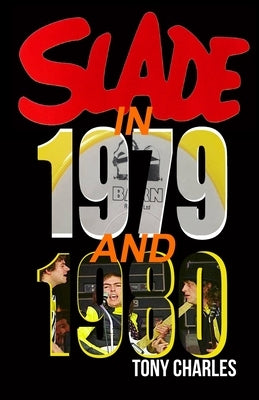 Slade in 1979 and 1980 by Charles, Tony
