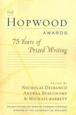 The Hopwood Awards: 75 Years of Prized Writing by Barrett, Michael