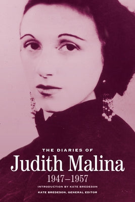 The Diaries of Judith Malina: 1947-1957 by Malina, Judith