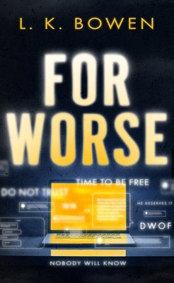 For Worse by Bowen, L. K.
