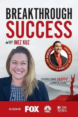 Breakthrough Success with Inez Kuz by Kuz, Inez