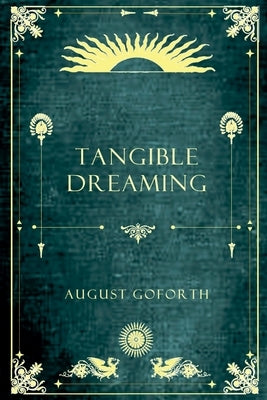 Tangible Dreaming by Goforth, August