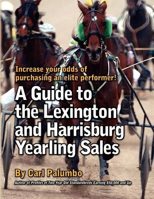 A Guide to the Lexington and Harrisburg Yearling Sales by Palumbo, Carl