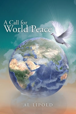A Call for World Peace by Lipold, Al
