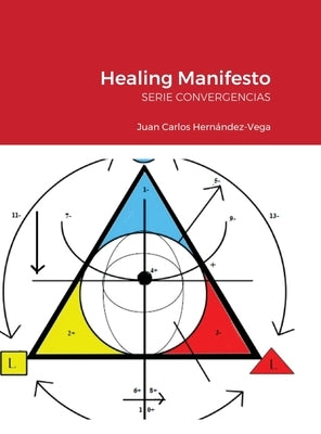 Healing Manifesto: Serie Convergencias by Hernandez-Vega, Juan Carlos