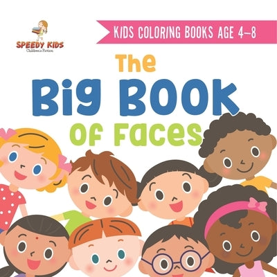 Kids Coloring Books Age 4-8. The Big Book of Faces. Recognizing Diversity with One Cool Face at a Time. Colors, Shapes and Patterns for Kids by Jupiter Kids