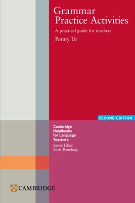 Grammar Practice Activities: A Practical Guide for Teachers by Ur, Penny