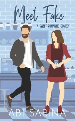 Meet Fake: A Sweet Fake Dating Romantic Comedy by Sabina, Abi
