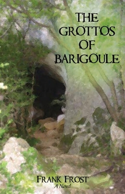 The Grottos of Barigoule by Frost, Frank