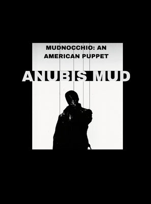Mudnocchio: An American Puppet by Mud, Anubis